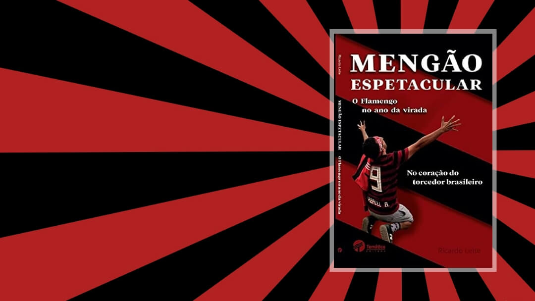 Saiba os detalhes de "Mengão Espetacular", novo livro sobre o Flamengo lançado pelo jornalista Ricardo Leite