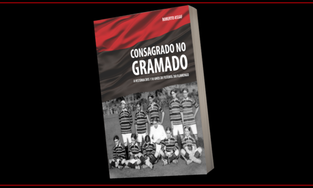 Consagrado no gramado: novo livro de Roberto Assaf detalha todos os jogos do Flamengo até 2021
